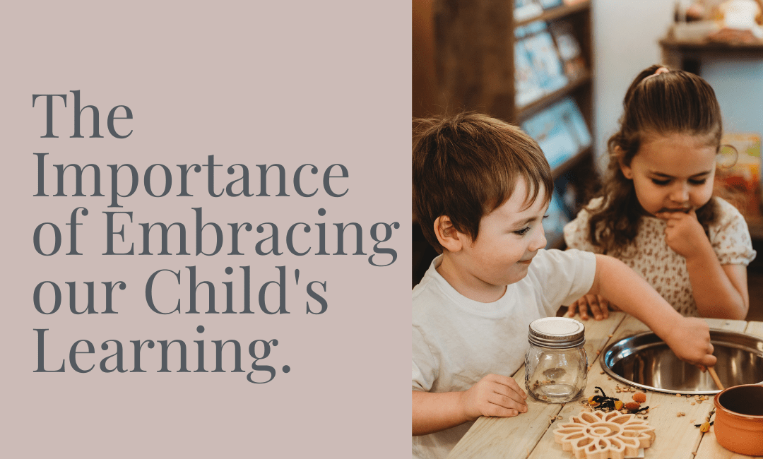 The Importance of Embracing our Child’s Learning